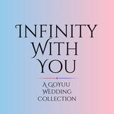 Infinity With You | A GoYuu Wedding Zine